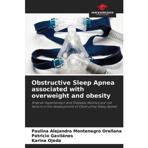 (영문도서) Obstructive Sleep Apnea associated with overweight and obesity Paperback, Our Knowledge Publishing, English, 9786206998938