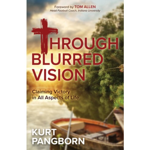 (영문도서) Through Blurred Vision: Claiming Victory in All Aspects of Life Paperback, Morgan James Faith, English, 9781631958175