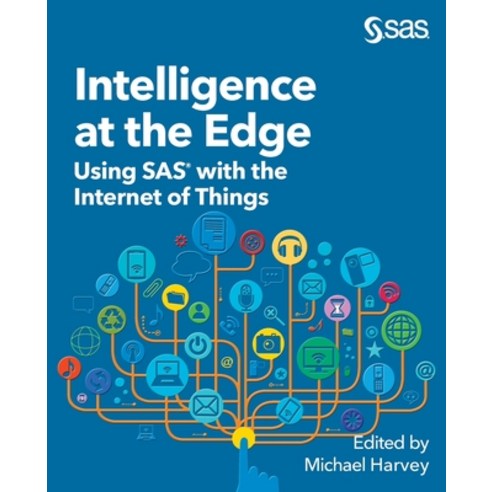 Intelligence at the Edge: Using SAS with the Internet of Things Paperback, SAS Institute