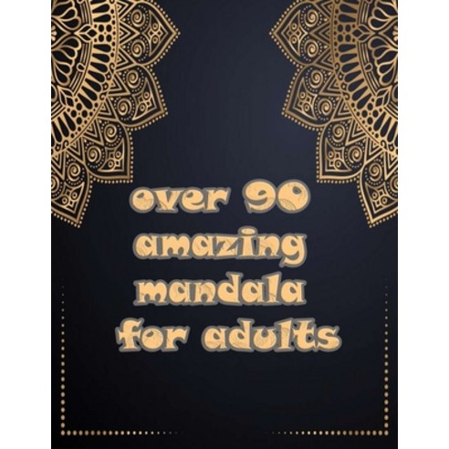 over 90 amazing mandala for adults: Mandalas-Coloring Book For Adults-Top Spiral Binding-An Adult Co... Paperback, Independently Published, English, 9798694867504