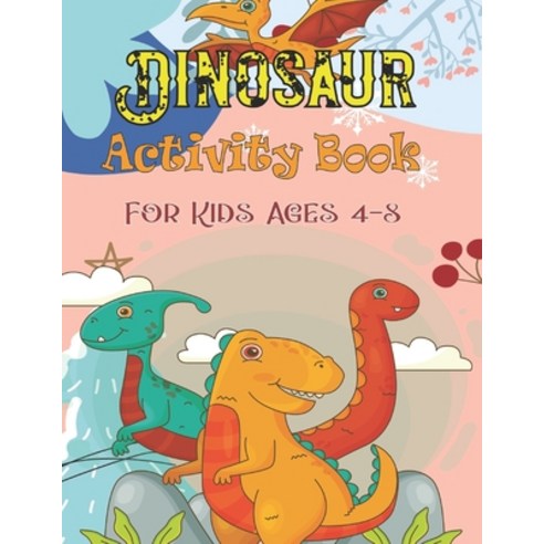 Dinosaur Activity Book For Kids Ages 4-8: Dinosaur Coloring Book for kids ages 4-8 4-8 Unique Color... Paperback, Independently Published, English, 9798569887217