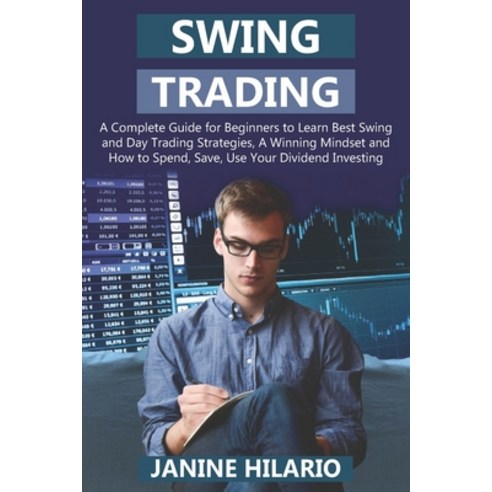 Swing Trading: A Complete Guide for Beginners to Learn Best Swing and Day Trading Strategies A Winn... Paperback, Independently Published