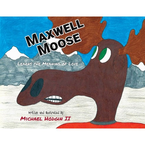 (영문도서) Maxwell Moose: Learns the Meaning of Love Paperback, Mulberry Books, English, 9781952405440