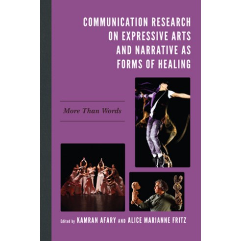 Communication Research on Expressive Arts and Narrative as Forms of Healing: More Than Words Hardcover, Lexington Books