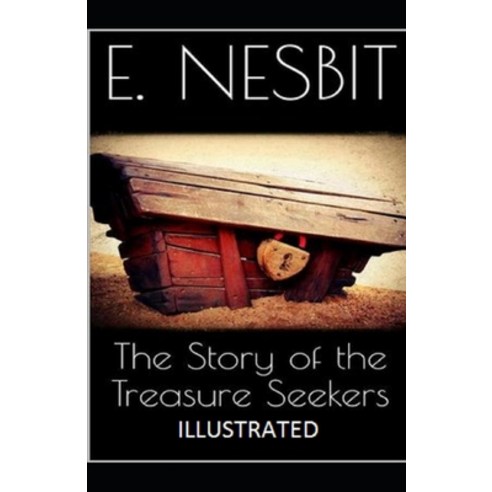 The Story of the Treasure Seekers Illustrated Paperback, Independently Published