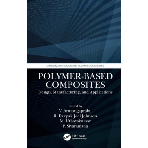 (영문도서) Polymer-Based Composites: Design Manufacturing and Applications Hardcover, CRC Press, English, 9780367647919