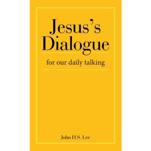 (영문도서) Jesus''s Dialogue: For Our Daily Talking Hardcover, WestBow Press, English, 9781664285507