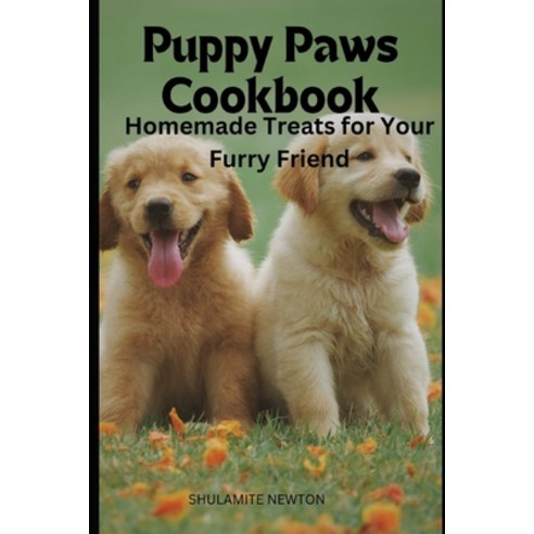 (영문도서) Puppy Paws Cookbook: Homemade Treats for Your Furry Friend Paperback, Independently Published, English, 9798326275257
