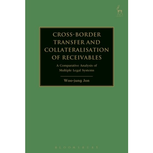 Cross-Border Transfer and Collateralisation of Receivables: A Comparative Analysis of Multiple Legal... Paperback, Hart Publishing