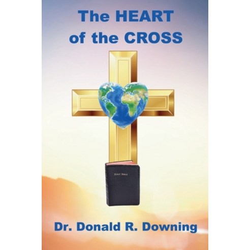 (영문도서) The Heart of the Cross Paperback, Mt. Zion Ridge Press, English, 9781949564938