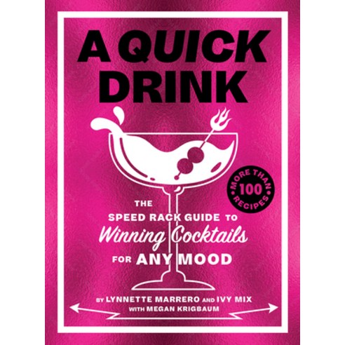 (영문도서) A Quick Drink: The Speed Rack Guide to Winning Cocktails for Any Mood Hardcover, Abrams Books, English, 9781419764745