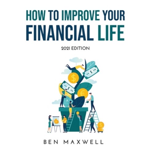 (영문도서) How to Improve Your Financial Life: 2021 Edition Paperback, Ben Maxwell, English, 9781008961654