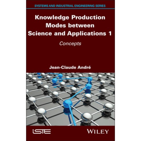 (영문도서) Knowledge Production Modes Between Science and Applications 1: Concepts Hardcover, Wiley-Iste, English, 9781786308078
