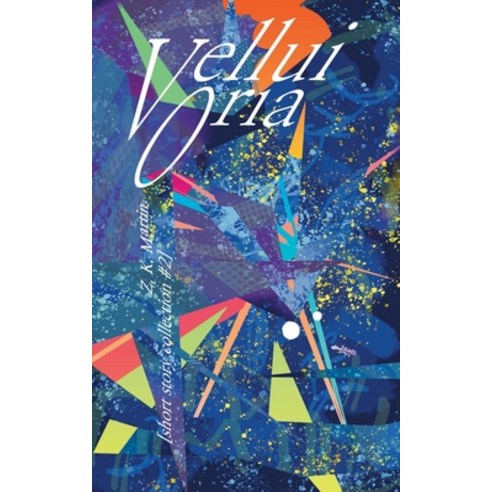 (영문도서) Vellui Oria: [short story collection #2] Paperback, Independently Published, English, 9798376224229