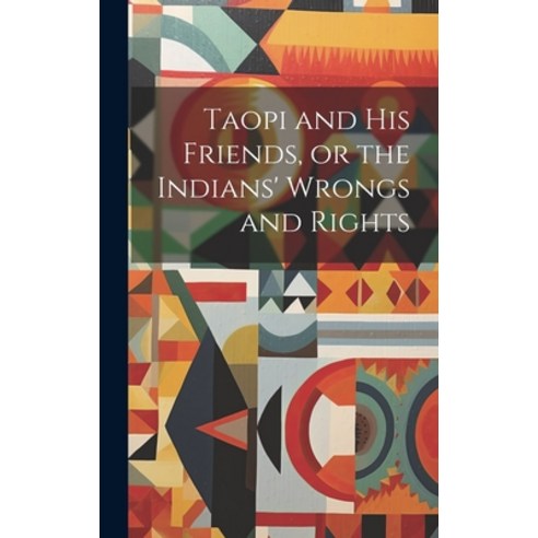 (영문도서) Taopi and his Friends or the Indians'' Wrongs and Rights Hardcover, Legare Street Press, English, 9781020899584