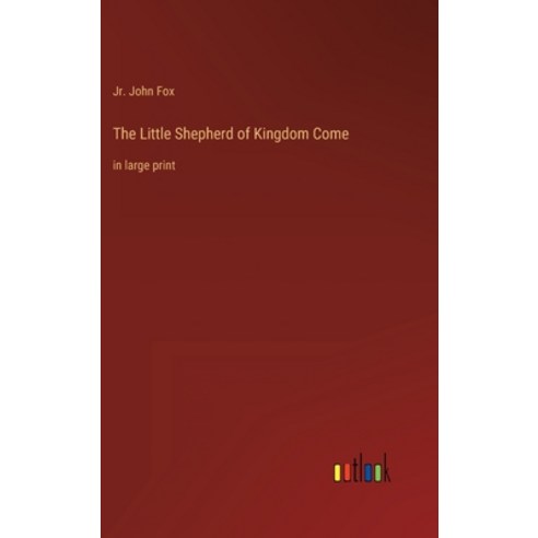 (영문도서) The Little Shepherd of Kingdom Come: in large print Hardcover, Outlook Verlag, English, 9783368317157
