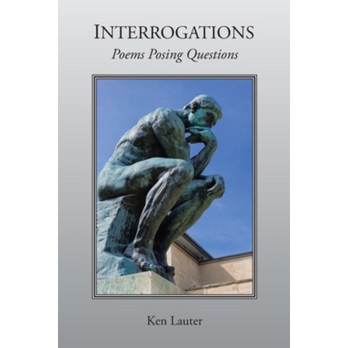 Interrogations: Poems Posing Questions Paperback, Xlibris Us, English, 9781664128125