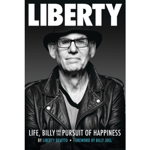 Liberty: Life Billy and the Pursuit of Happiness: By Liberty Devitto Foreword by Billy Joel Hardcover, Hudson Music
