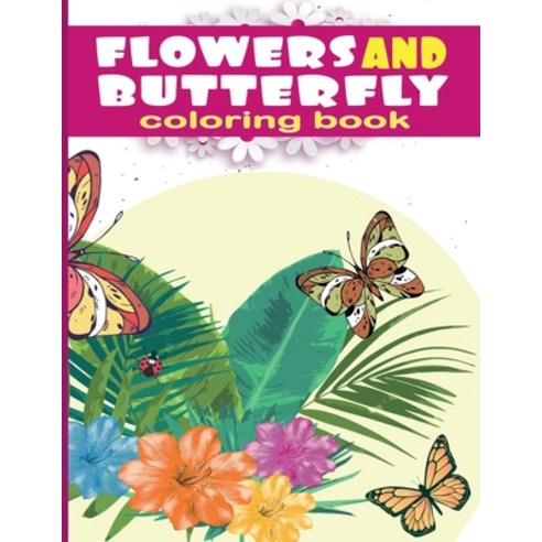 flowers and butterfly coloring pages: 50 Beautiful and Amazing Btterflie And Flower Designs for Rela... Paperback, Independently Published, English, 9798576538157