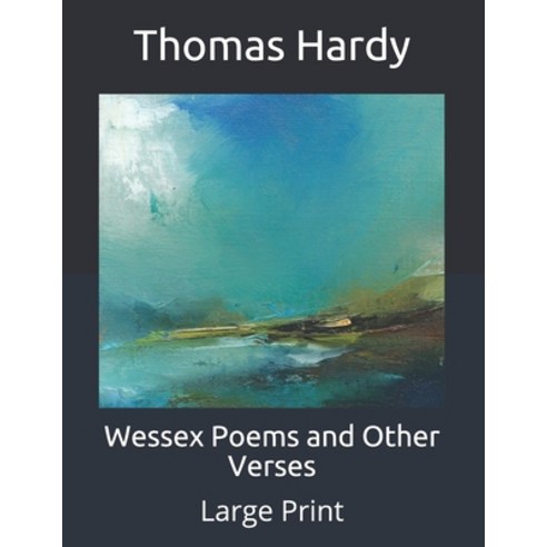 Wessex Poems and Other Verses: Large Print Paperback, Independently Published