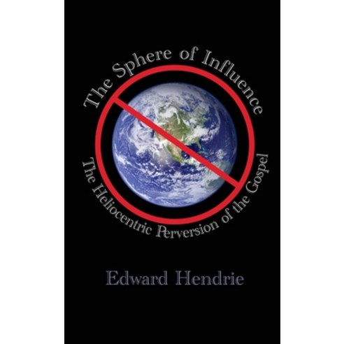 The Sphere of Influence: The Heliocentric Perversion of the Gospel Hardcover, Great Mountain Publishing, English, 9781943056071
