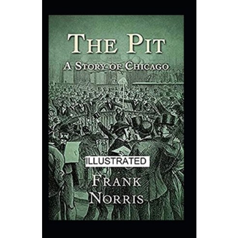 The Pit: A Story of Chicago Illustrated Paperback, Independently Published, English, 9798591488949