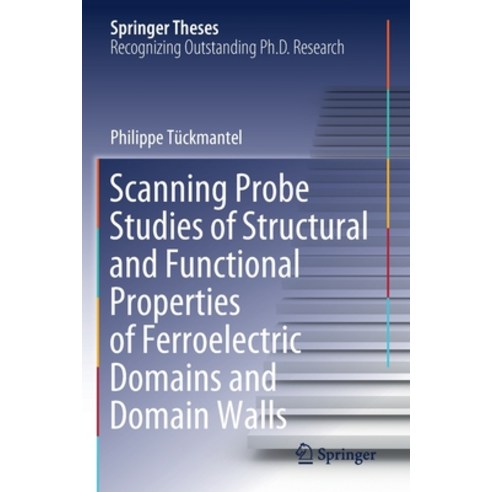 (영문도서) Scanning Probe Studies of Structural and Functional Properties of Ferroelectric Domains and D... Paperback, Springer, English, 9783030723910