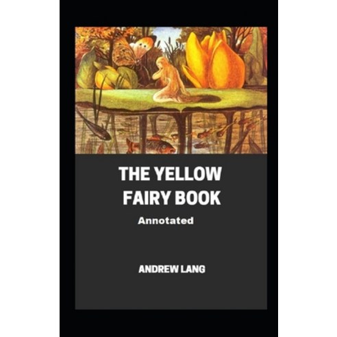 The Yellow Fairy Book Annotated: The Yellow Fairy Book Annotated Paperback, Independently Published, English, 9798592365911