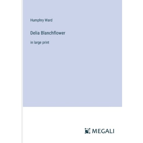 (영문도서) Delia Blanchflower: in large print Paperback, Megali Verlag, English, 9783387331165