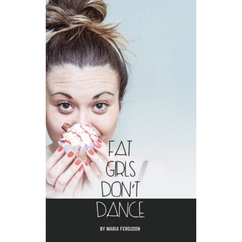 Fat Girls Don''t Dance Paperback, Oberon Books, English, 9781786821270