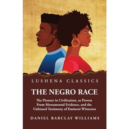 (영문도서) The Negro Race the Pioneer in Civilization Paperback, Lushena Books, English, 9798890965271