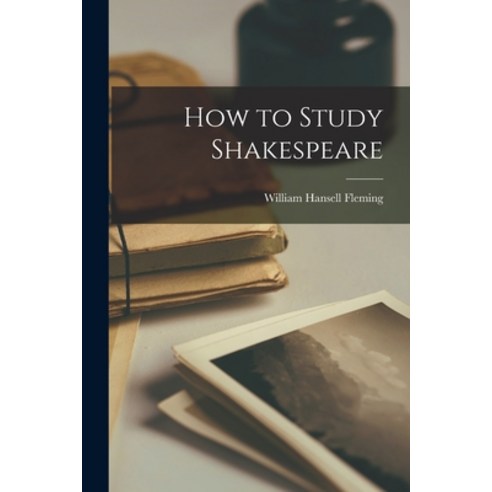 (영문도서) How to Study Shakespeare Paperback, Legare Street Press, English, 9781018904085