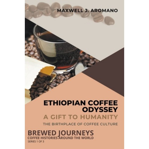 (영문도서) Ethiopian Coffee Odyssey: A Gift to Humanity: The Birthplace of Coffee Culture Paperback, Knowledge Bridge Press, English, 9798223684800