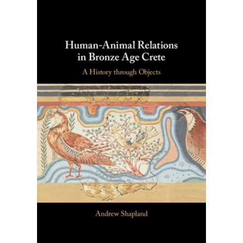 (영문도서) Human-Animal Relations in Bronze Age Crete: A History Through Objects Hardcover, Cambridge University Press, English, 9781009151542