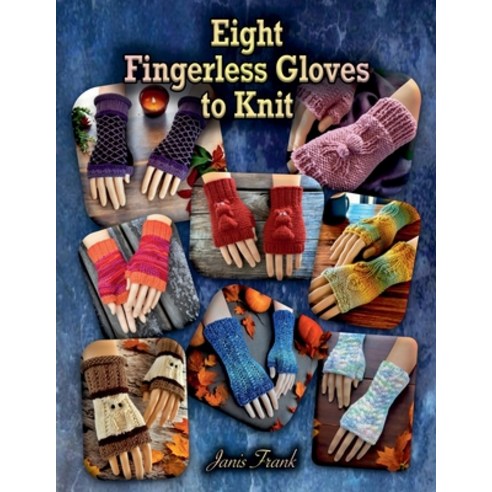 (영문도서) Eight Fingerless Gloves to Knit Paperback, Janis Frank, English, 9798224041640