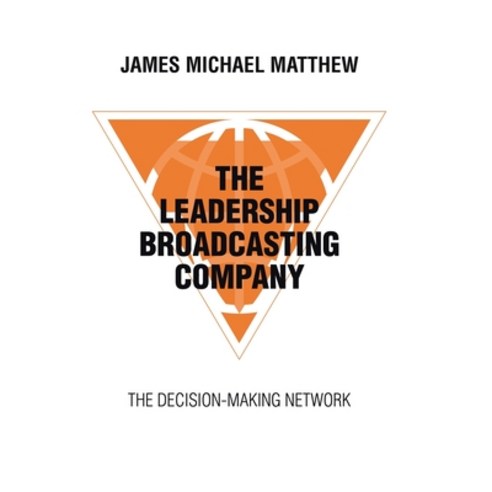 (영문도서) The Leadership Broadcasting Company: The Decision-Making Network Hardcover, Archway Publishing, English, 9781665743709