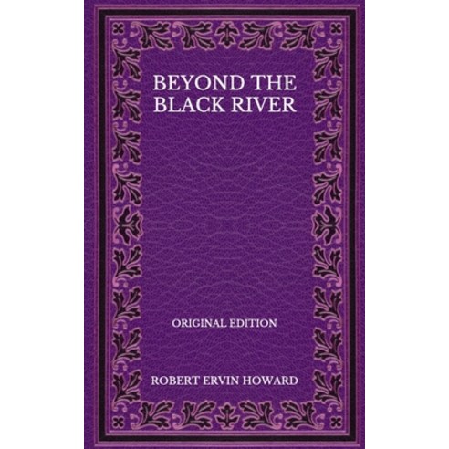 Beyond The Black River - Original Edition Paperback, Independently Published, English, 9798568523963