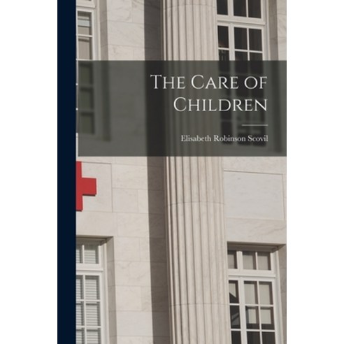 (영문도서) The Care of Children [microform] Paperback, Legare Street Press, English, 9781013470820