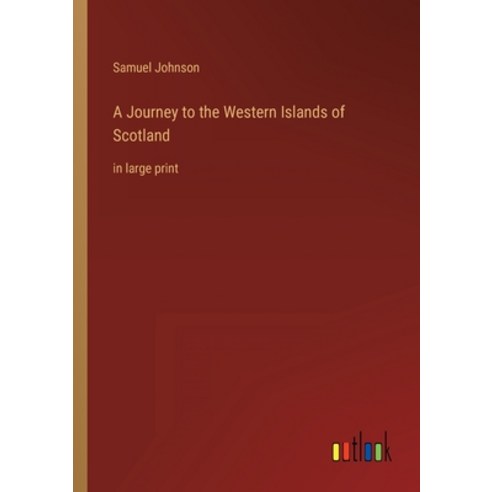 (영문도서) A Journey to the Western Islands of Scotland: in large print Paperback, Outlook Verlag, English, 9783368317225