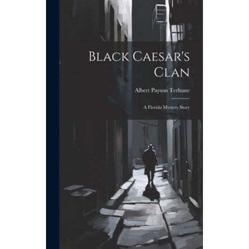 (영문도서) Black Caesar''s Clan: A Florida Mystery Story Hardcover, Legare Street Press, English, 9781019379165