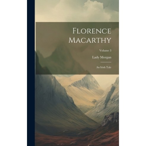 (영문도서) Florence Macarthy: An Irish Tale; Volume 3 Hardcover, Legare Street Press, English, 9781019533505