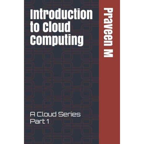 Introduction to Cloud Computing: A Cloud Series Part 1 Paperback ...