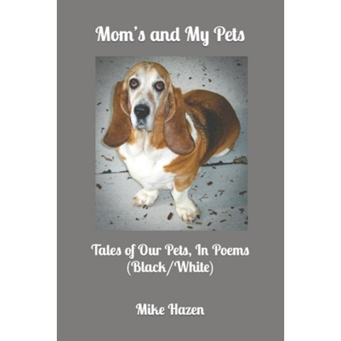 (영문도서) Mom''s and My Pets: Tales of Our Pets In Poems Paperback, Independently Published, English, 9798372309531