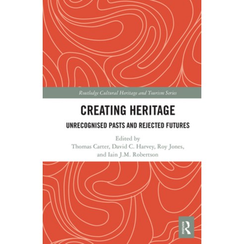 Creating Heritage: Unrecognised Pasts and Rejected Futures Paperback, Routledge, English, 9781032083605