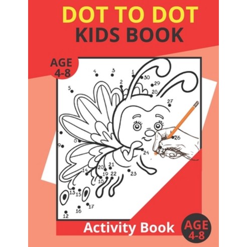 Dot to Dot Kids Book: Fun Connect With Dots Books For Kids Age 4-8/Easy Connect WITH Dots (Girls And... Paperback, Independently Published