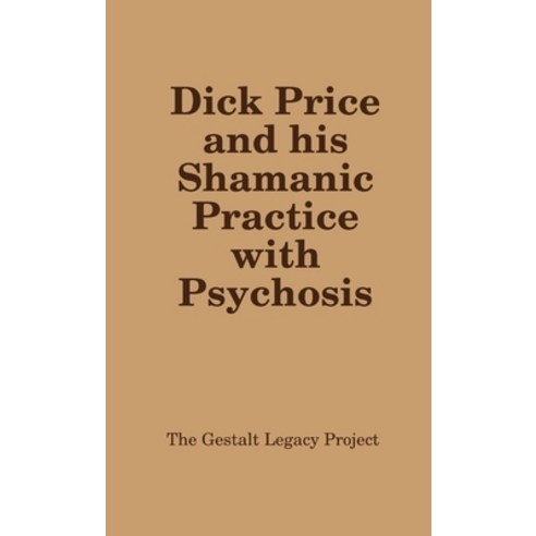 (영문도서) Dick Price and his Shamanic Practice with Psychosis Paperback, Lulu.com, English, 9781329108905