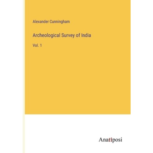 (영문도서) Archeological Survey of India: Vol. 1 Paperback, Anatiposi Verlag, English, 9783382110208