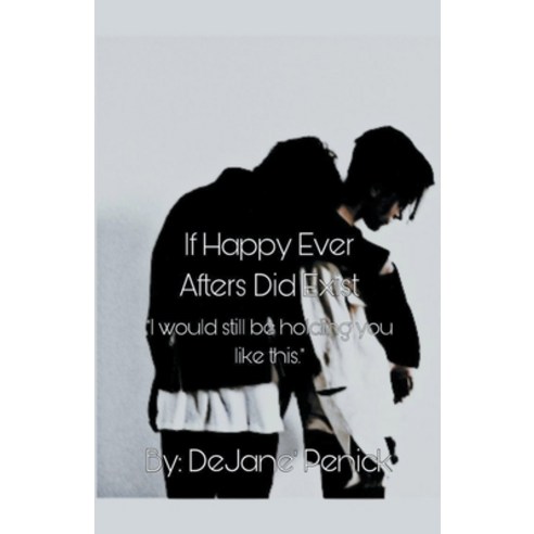 (영문도서) If Happy Ever Afters Did Exist Paperback, Dejane Penick, English, 9798215474761