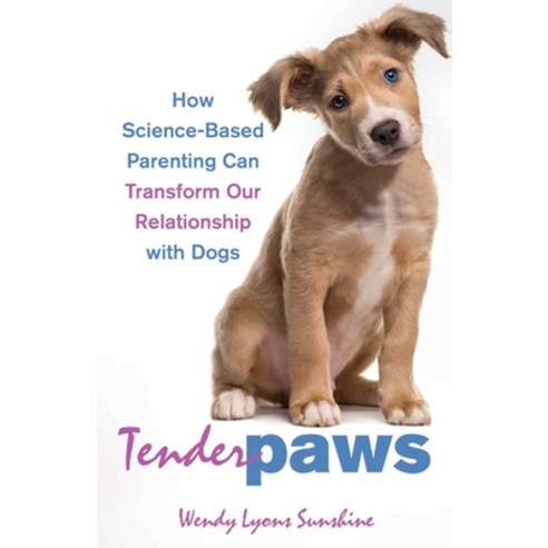 (영문도서) Tender Paws: How Science-Based Parenting Can Transform Our Relationship with Dogs Paperback, Health Communications, English, 9780757324956