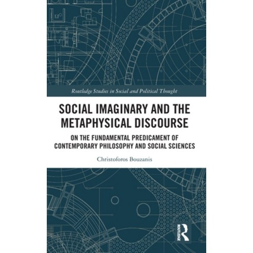 (영문도서) Social Imaginary and the Metaphysical Discourse: On the Fundamental Predicament of Contempora... Hardcover, Routledge, English, 9780367192532